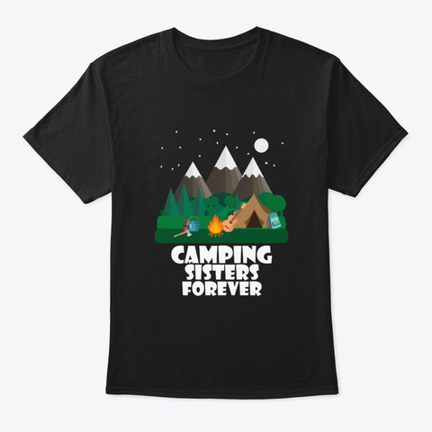 Camping Sisters Forever Tee Love Camping Black T-Shirt Front