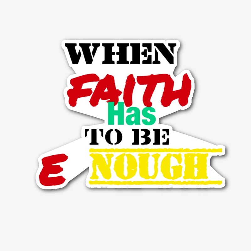 When Faith Has To Be Enough 
