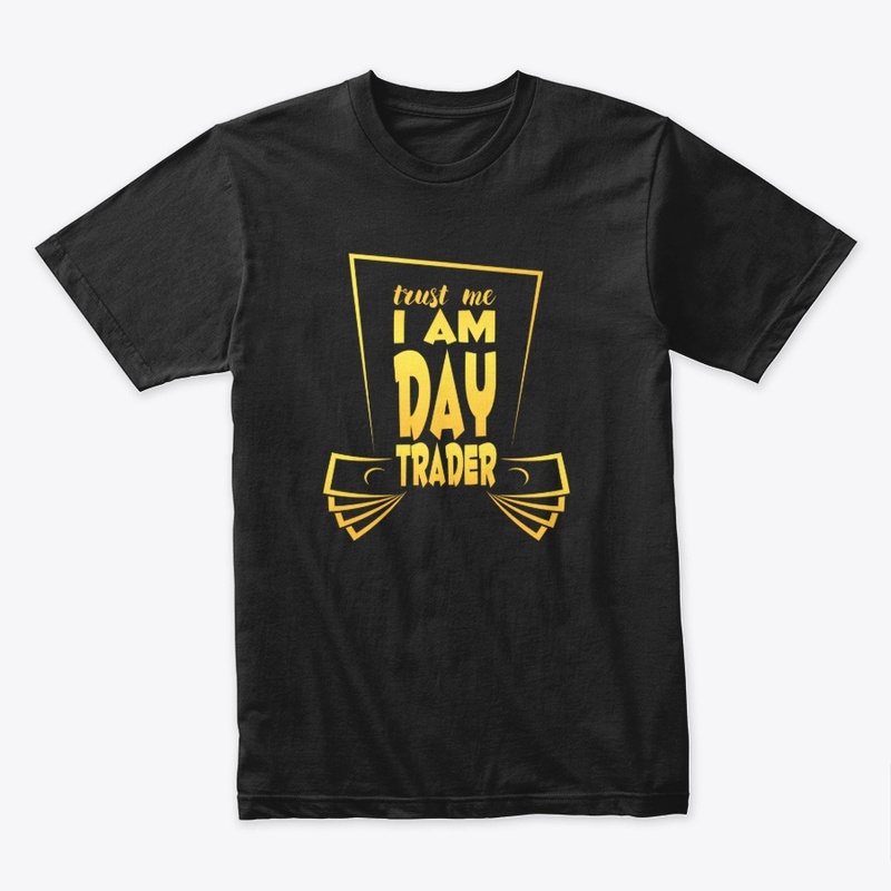 Trust me I am day trader