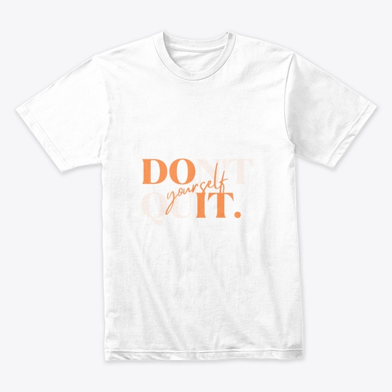Don't Quit yourself