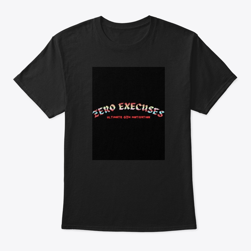 Zero Excuse Black T-Shirt