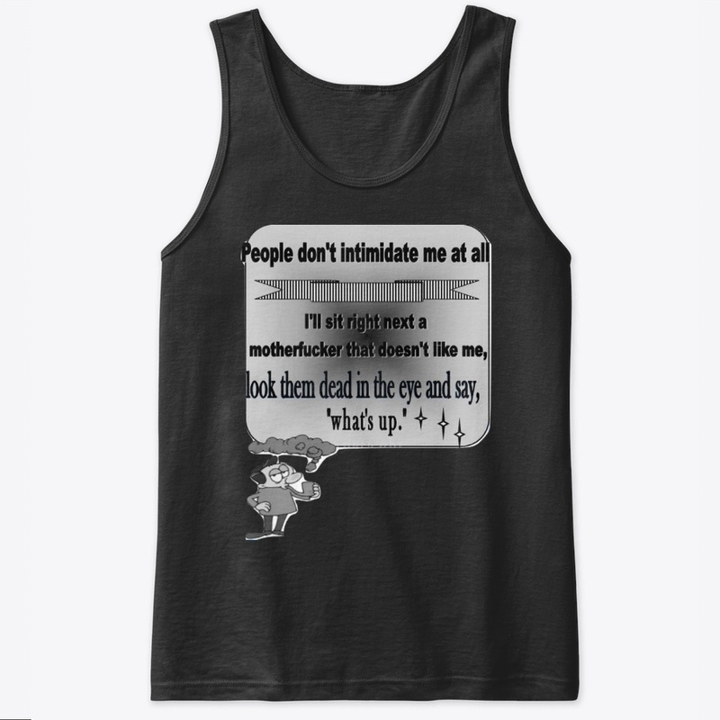Quotes shirts- People  don't intimidate 