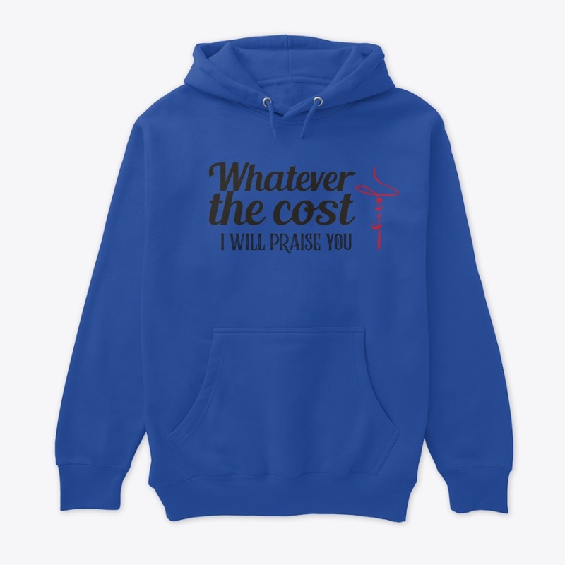 Whatever the cost I willPraise you Jesus