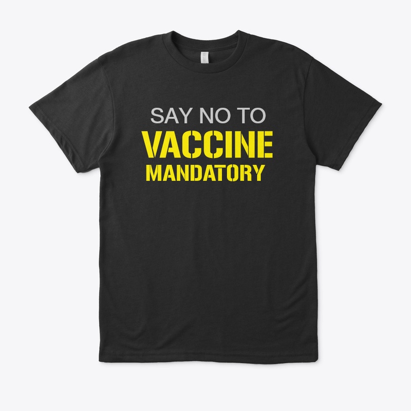SAY NO TO VACCINE MANDATORY