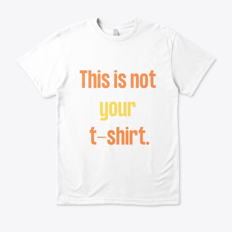 this is not your t shirt