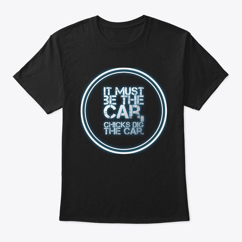 ...Chicks Dig The Car.