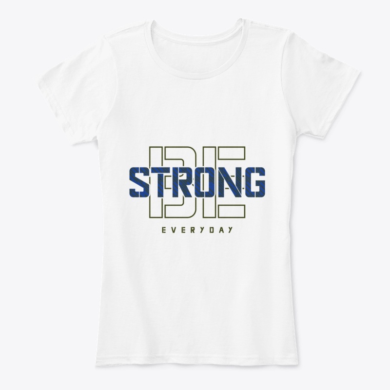 Be Strong Everyday T-Shirt