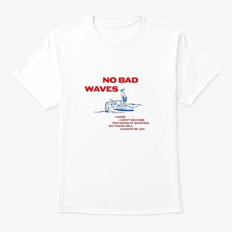 No Bad Waves