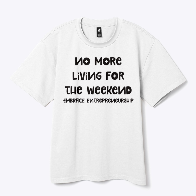 NO MORE LIVING FOR THE WEEKEND