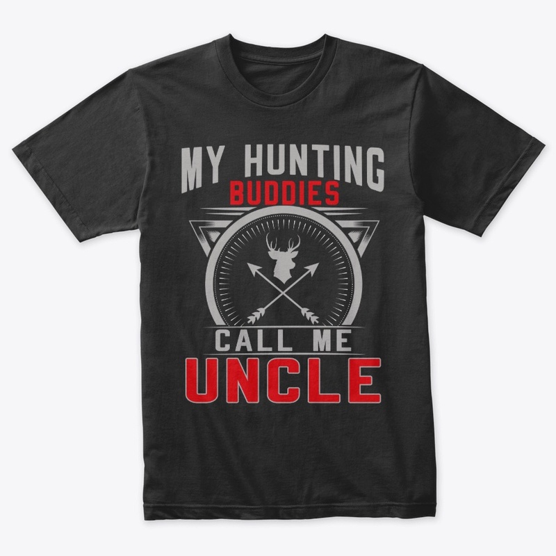 My Hunting Buddies Call Me Uncle Gifts