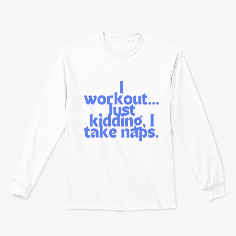 I Workout… Just Kidding," T-shirt design