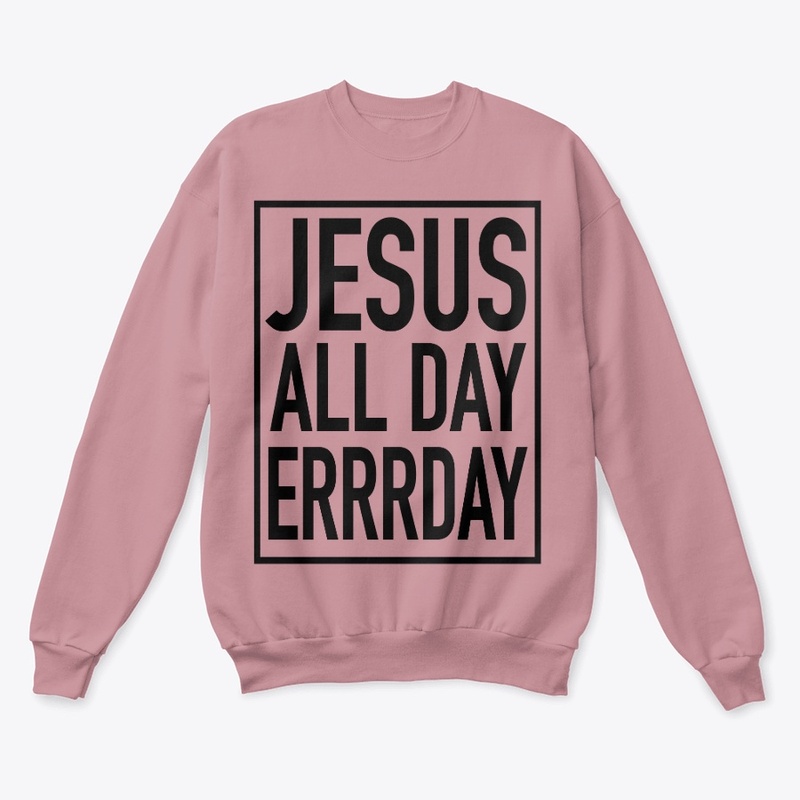 JESUS ALL DAY ERRRDAY COLLECTION