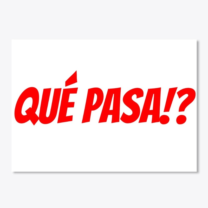 QUE PASA!?
