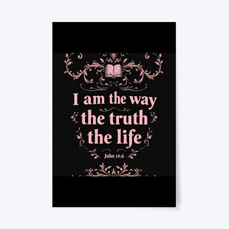 I am the way, truth, life