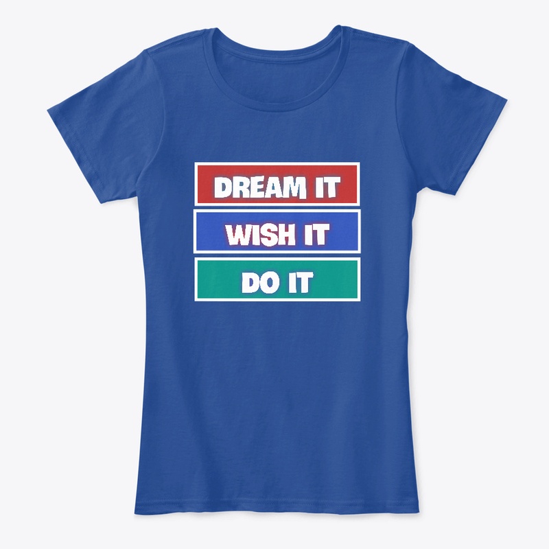Dream it-Wish it-Do it