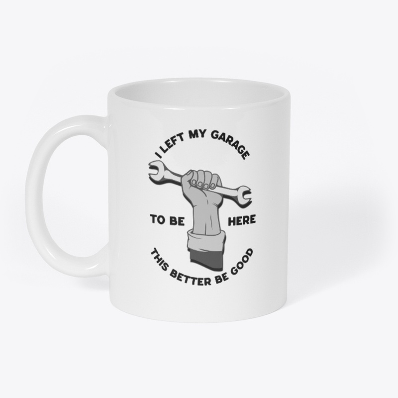 I Left My Garage To Be Here 