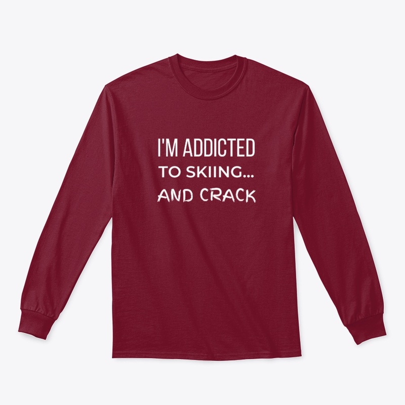I'm Addicted To Skiing... And Crack