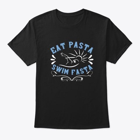 Swimming   Eat Pasta Swim Fasta Black T-Shirt Front
