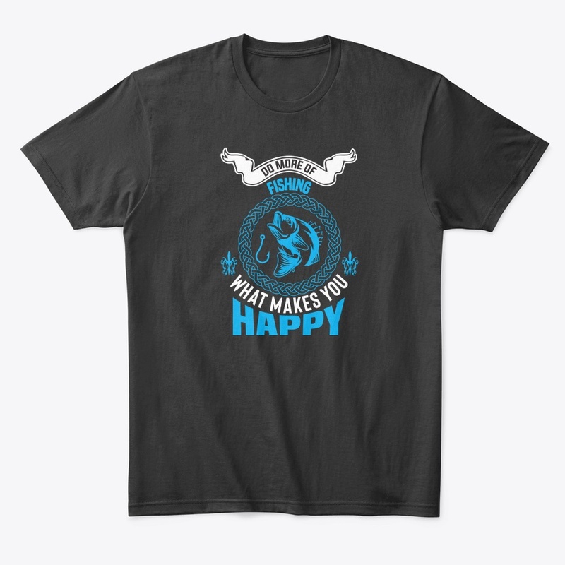 Do More of Fishing What Makes You Happy