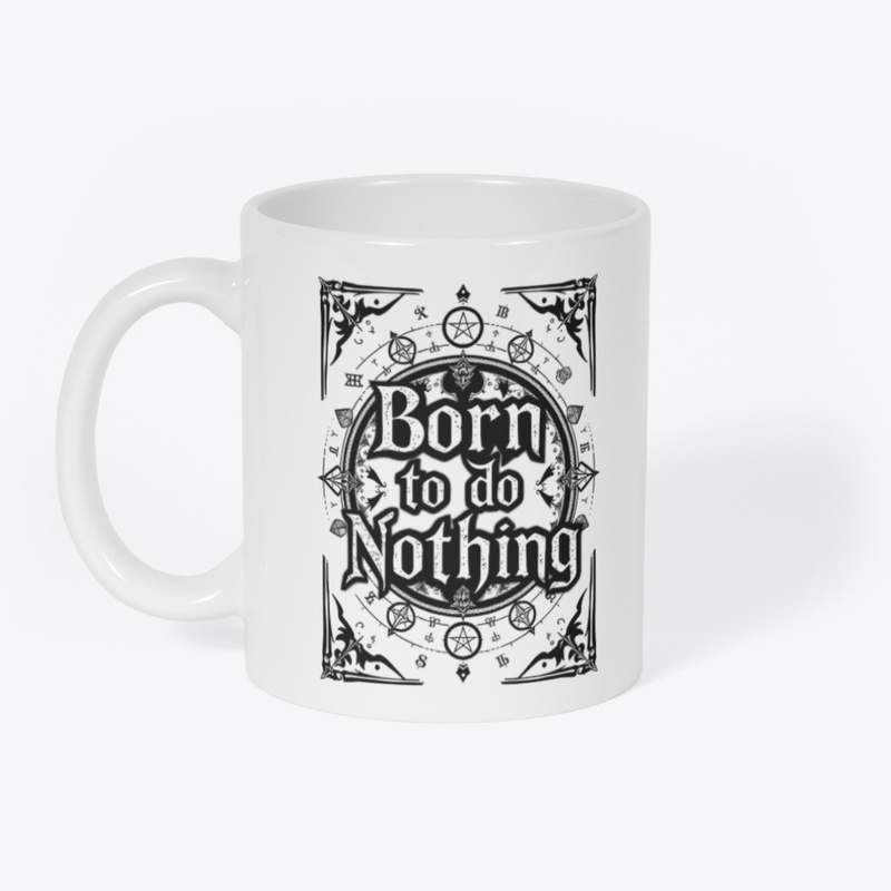 Born to do Nothing 4