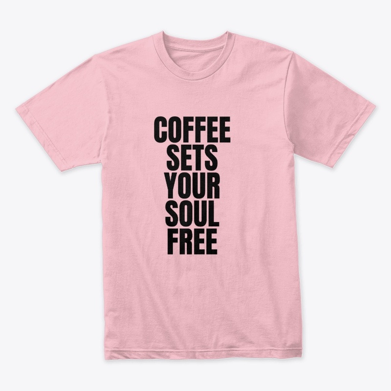 COFFEE SETS YOUR SOUL FREE
