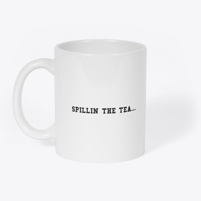 SPILLIN THE TEA...