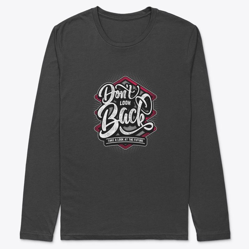 Dont Look Back Attitude T-Shirt