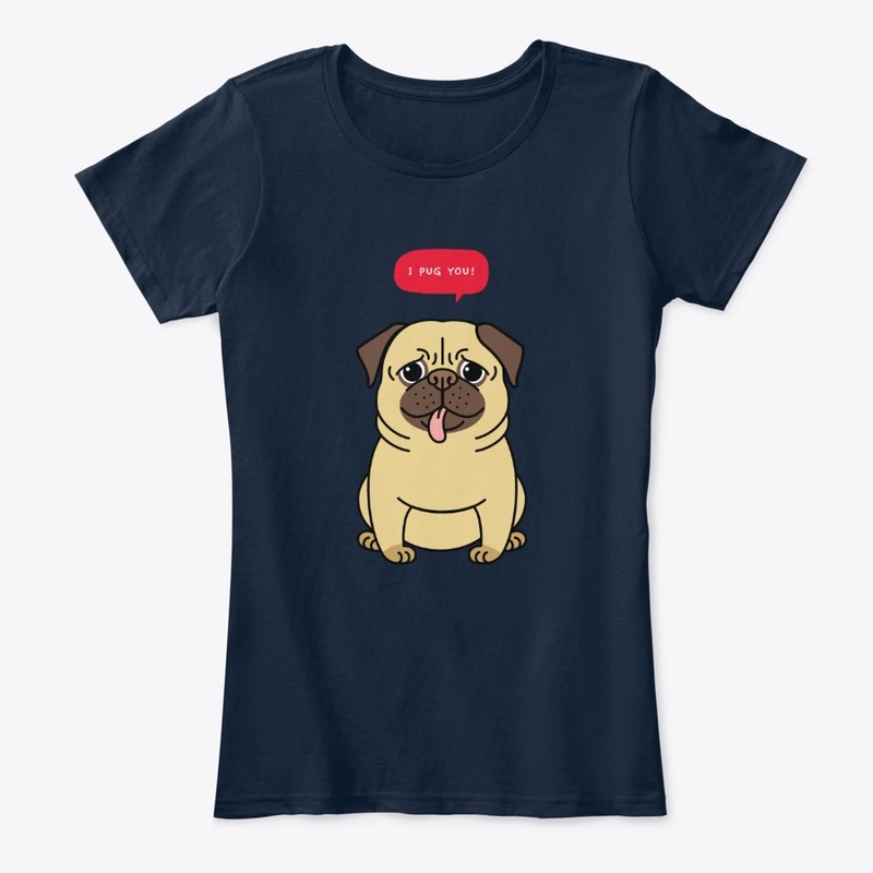I pug you Pug T-shirt