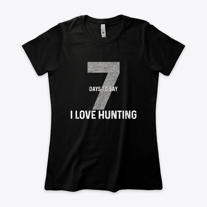 Seven Days To Say "I Love Hunting"