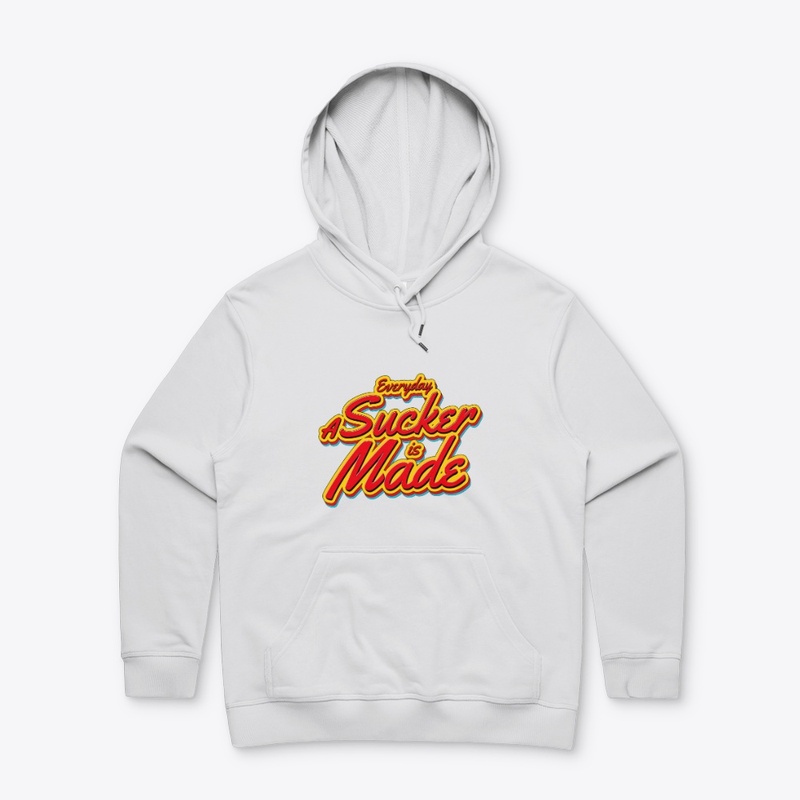 Everyday A Sucker Is Made