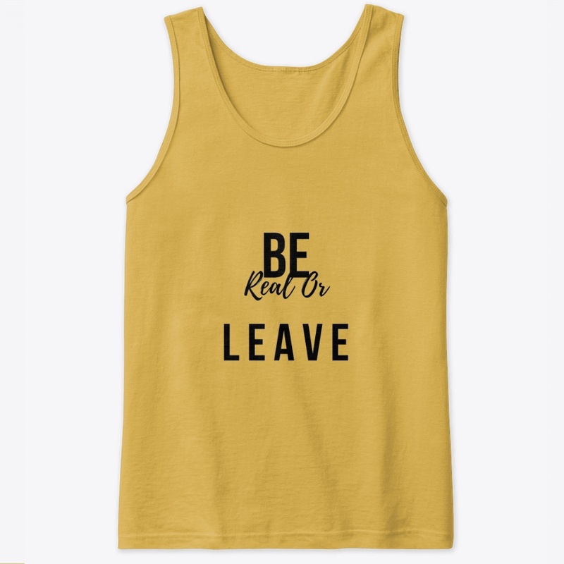 Be real or Leave