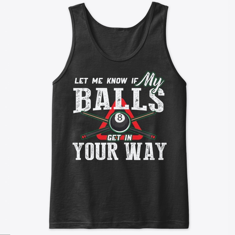 Funny Billiard Lover Gift Let Me Know If