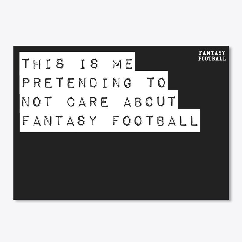 Prentending To Not Care Fantasy Football