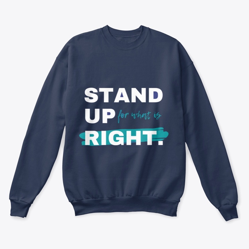 STAND UP FOR WHAT IS RIGHT