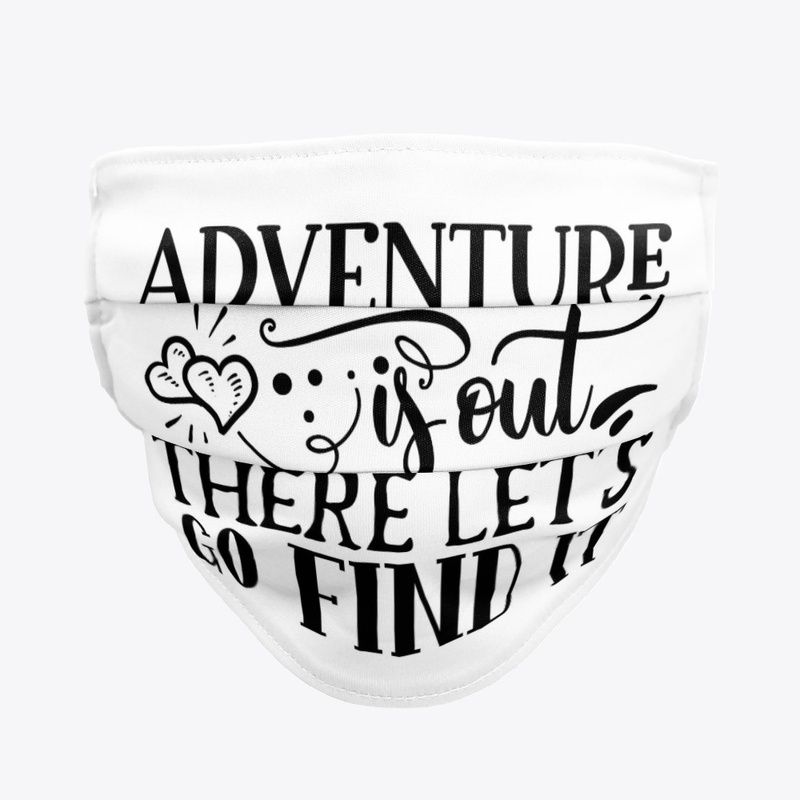 Adventure Is Out There Lets Go Find It