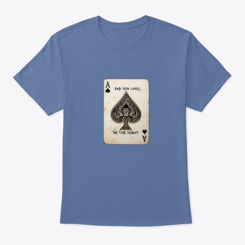 Bad Men Come in the Night - Classic Crew Neck T-Shirt - Classic Crew Neck T-Shirt - Classic Crew Neck T-Shirt - Classic Crew Neck T-Shirt