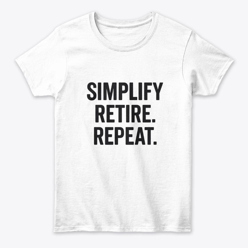Simplify. Retire. Repeat. T-Shirt