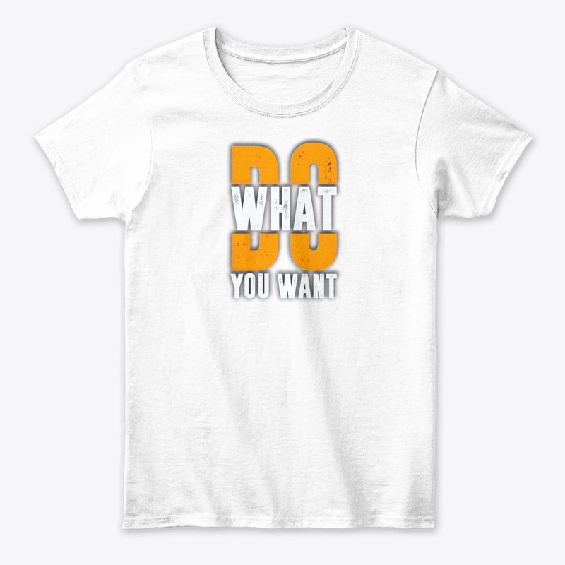 Do What You Want tshirt graphic design 