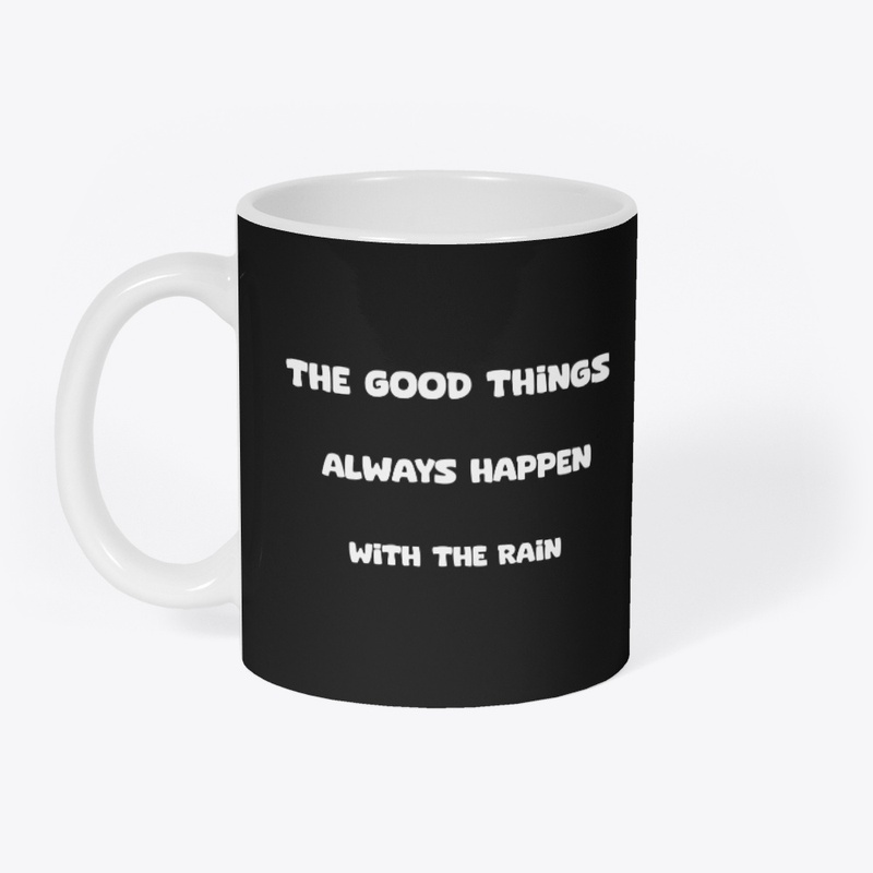The Good Things Always Happen With Rain