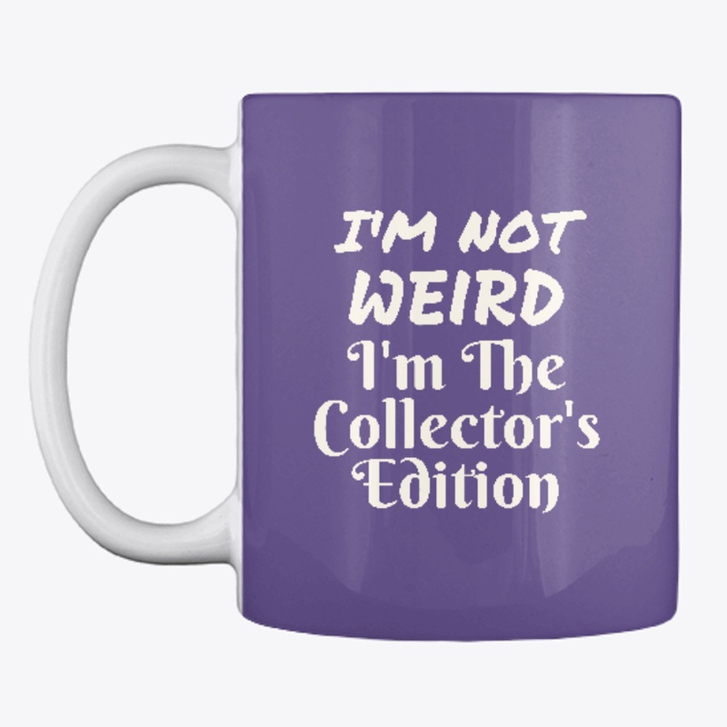 I'm not weird I'm the Collectors Edition