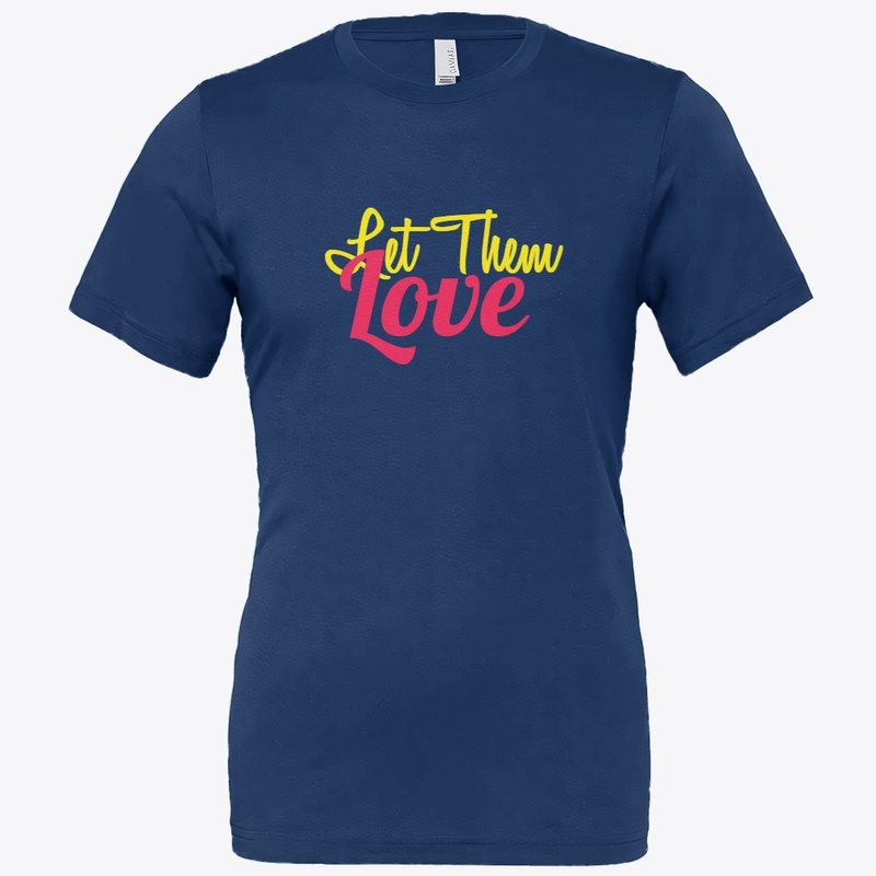 Let Them Love T shirt Design