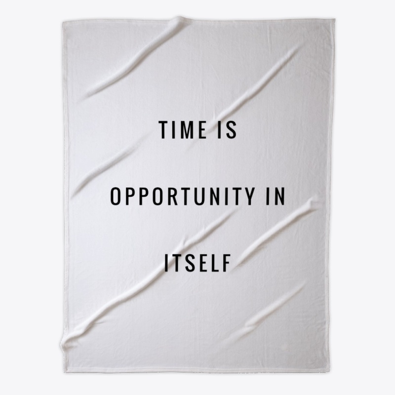 Time Is Opportunity In Itself Blanket