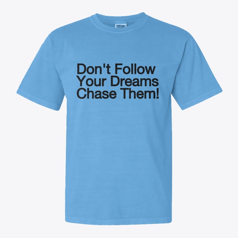 Chase Dream  T-shirt