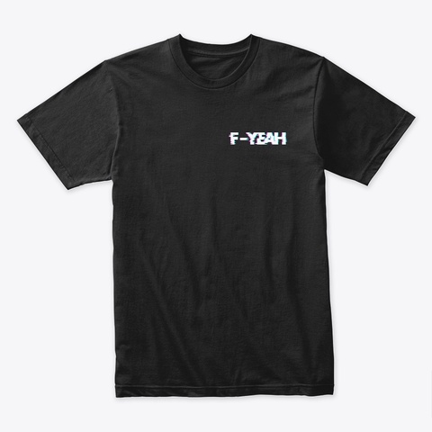 F Yeah T Shirt (Black) Black Camiseta Front