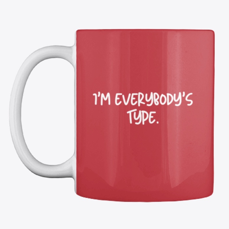 I'm everybody's type