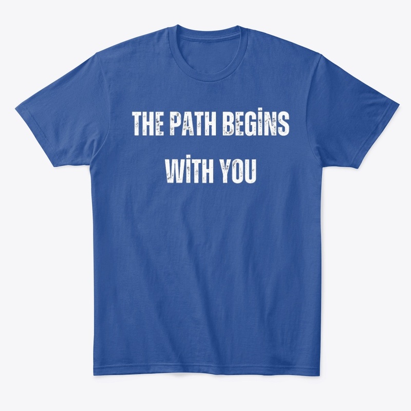"The path begins with you"