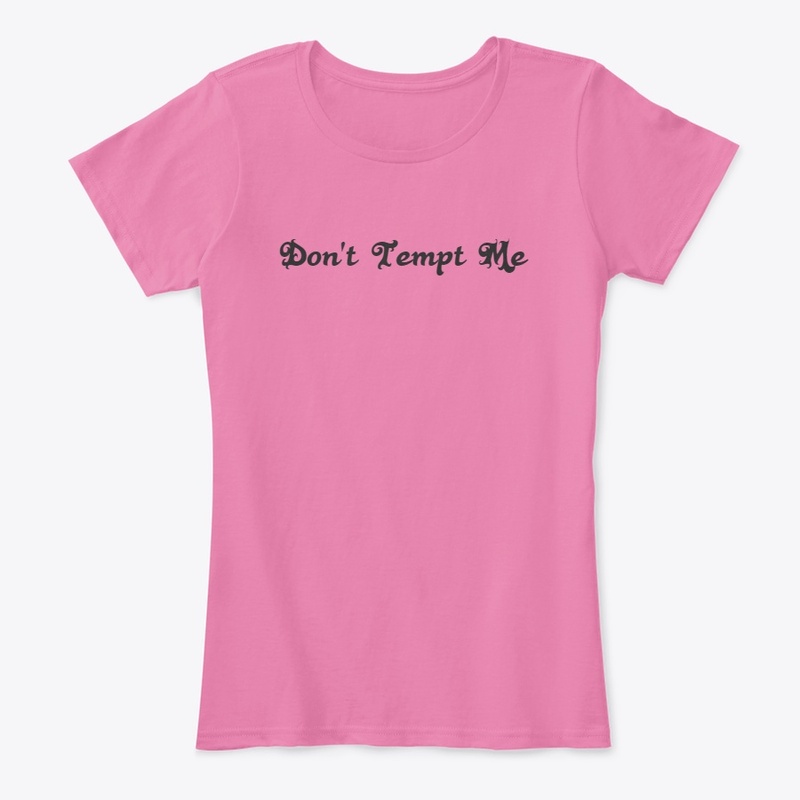 Woman's "Don't Tempt Me" t-shirt