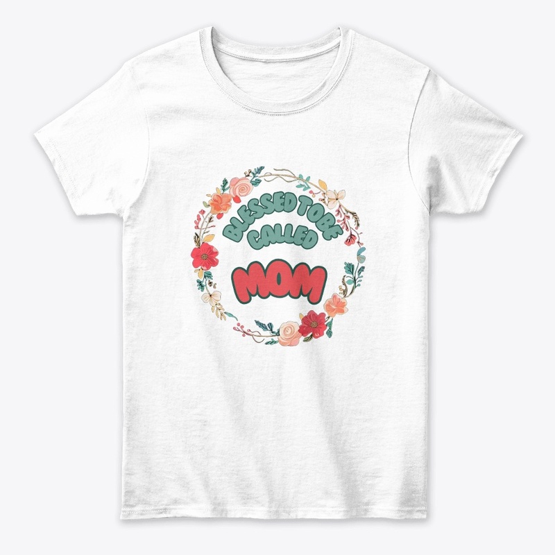 Blessed to be called MOM t -shirt 
