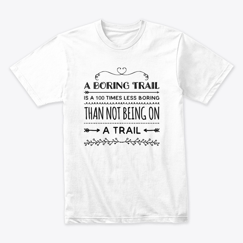A Boring Trail is 100 Times Less Boring