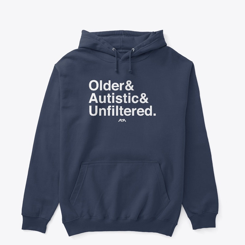 Older, Autistic, Unfiltered (White Font)